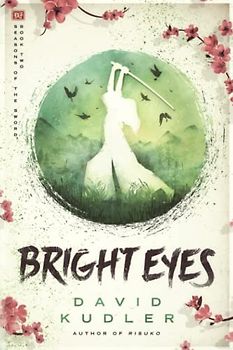 Bright Eyes: A Kunoichi Tale (Seasons of the Sword, Band 2)