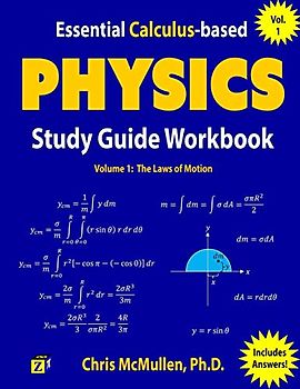 Essential Calculus-based Physics Study Guide Workbook: The Laws of Motion (Learn Physics with Calculus Step-by-Step, Band 1)