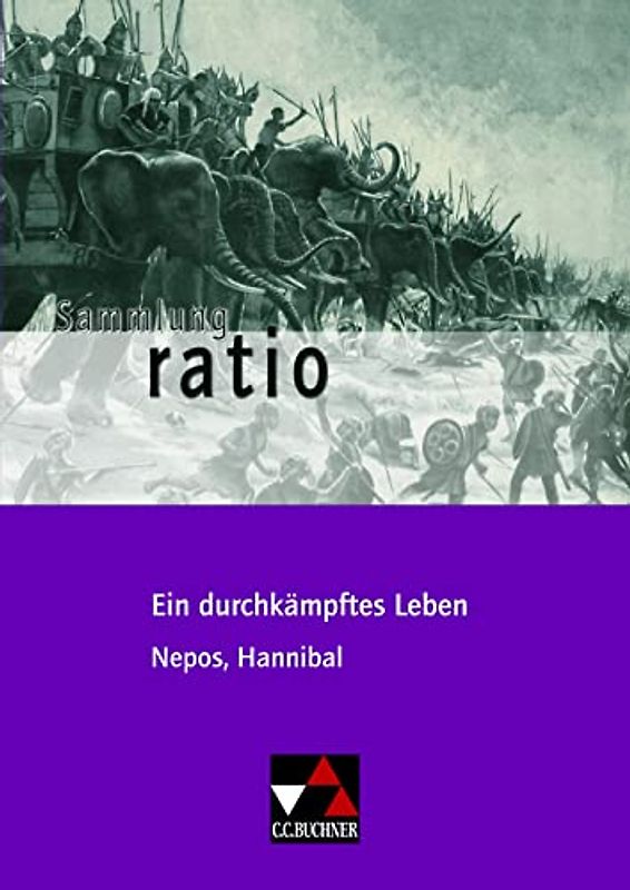 Sammlung ratio / Ein durchkämpftes Leben: Die Klassiker der lateinischen Schullektüre / Nepos, Hannibal (Sammlung ratio: Die Klassiker der lateinischen Schullektüre)