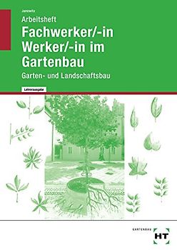 Arbeitsheft mit eingetragenen Lösungen Fachwerker/-in / Werker/-in im Gartenbau