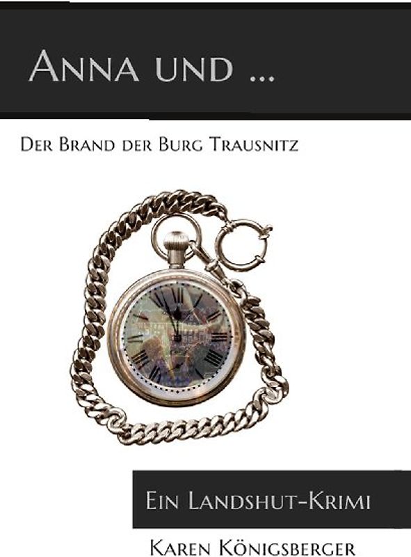 Anna und ... der Brand der Burg Trausnitz