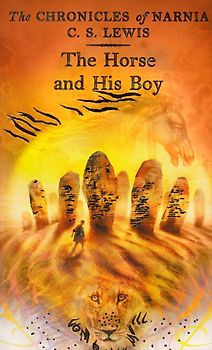 The Chronicles of Narnia: Book 3 - The Horse and His Boy - C. S. Lewis [Paperback]