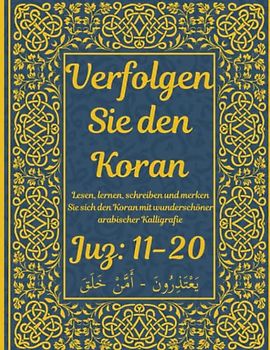 Trace the Quran: Juz 11-20: Yaʿtazerūn- ’A’man Khalaqa: Lesen, lernen, schreiben und merken Sie sich den Koran mit wunderschöner arabischer ... um beim Auswendiglernen zu helfen 8,5×11