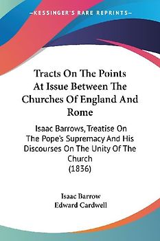 Tracts On The Points At Issue Between The Churches Of England And Rome