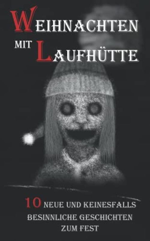 Weihnachten mit Laufhütte: 10 neue und keinesfalls besinnliche Geschichten zum Fest