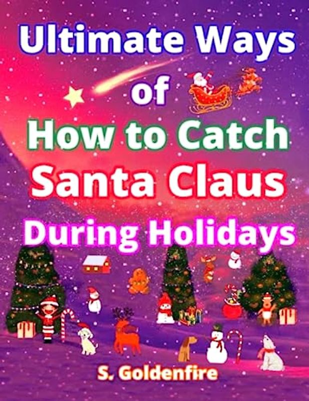 Ultimate Ways of How to Catch Santa Claus During Holidays
