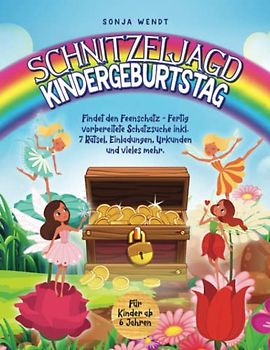Schnitzeljagd Kindergeburtstag: Findet den Feenschatz - Fertig vorbereitete Schatzsuche inkl. 7 Rätsel, Einladungen, Urkunden und vieles mehr. Für Kinder ab 6 Jahren