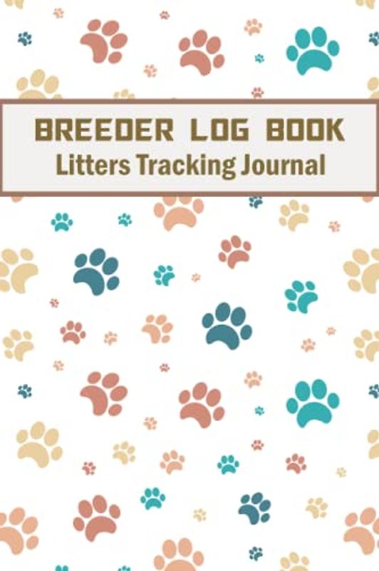Breeder Log Book Litters Tracking Journal: Medical Notes for Animal Puppy | Perpetual Whelping Tracker & Deworming Record | Keeping sire Dam Info Notebook | 120 Pages | Size 6 x 9