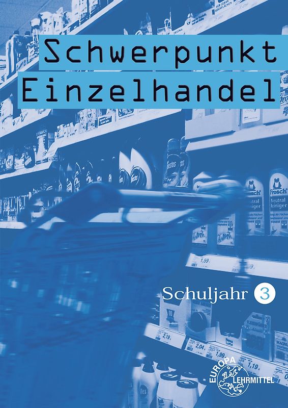 Schwerpunkt Einzelhandel Schuljahr 3 - Lernfelder 8-10, 14, 17. Lehrbuch