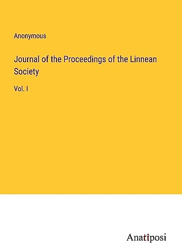 Journal of the Proceedings of the Linnean Society: Vol. I