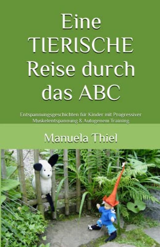Eine TIERISCHE Reise durch das ABC: Entspannungsgeschichten für Kinder mit Progressiver Muskelentspannung & Autogenem Training (Fantasiereisen & Progressive Muskelentspannung)