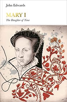 Mary I (Penguin Monarchs): The Daughter of Time