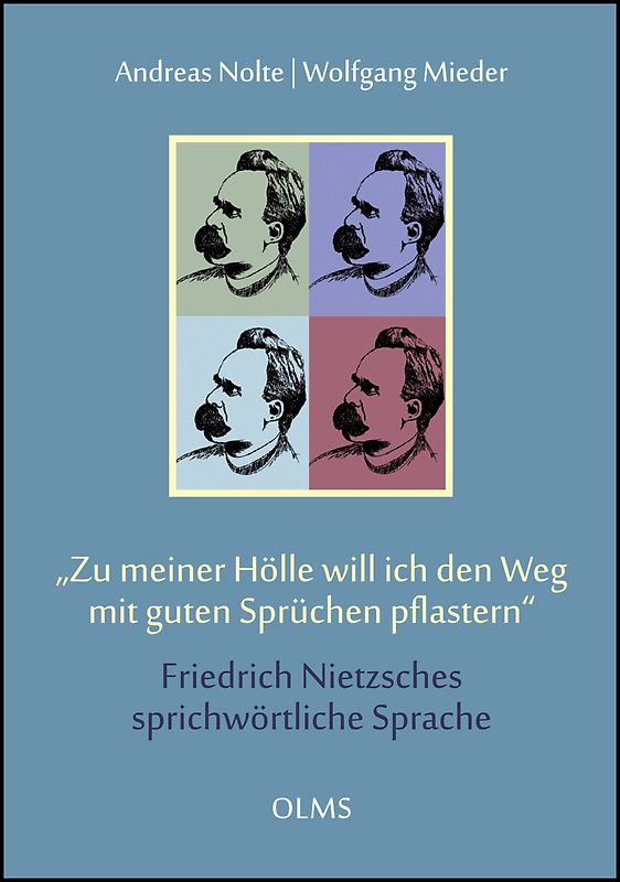 "Zu meiner Hölle will ich den Weg mit guten Sprüchen pflastern". Friedrich Nietzsches sprichwörtliche Sprache