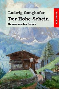 Der Hohe Schein: Roman aus den Bergen