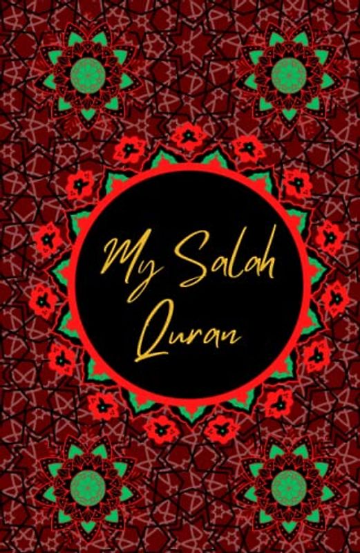 My Salah's Quran: Mini Quran to achieve khushu and cry in Salah: 100 powerful and influential Quranic texts to recite during Salah with English translation and transliteration.
