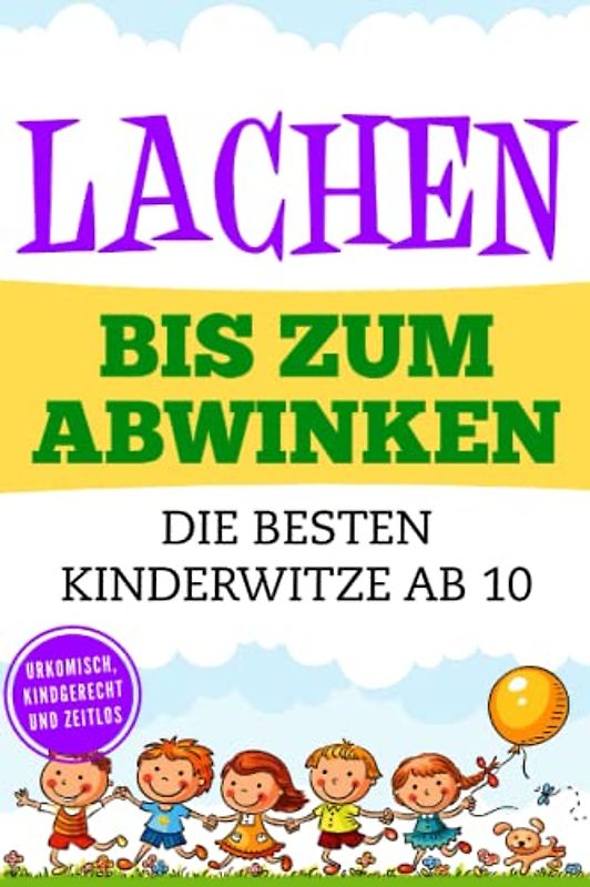 Lachen bis zum Abwinken: Die besten Kinderwitze ab 10 - Urkomisch, Kindgerecht und Zeitlos