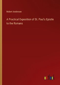 A Practical Exposition of St. Paul's Epistle to the Romans
