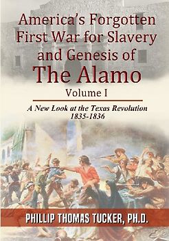 America's Forgotten First War for Slavery and Genesis of The Alamo