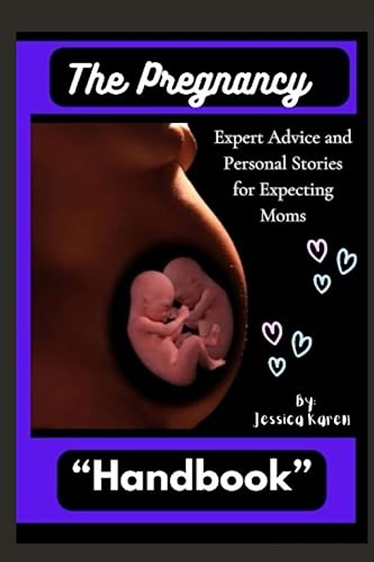The Pregnancy Handbook: Expert advice and personal stories for expecting moms
