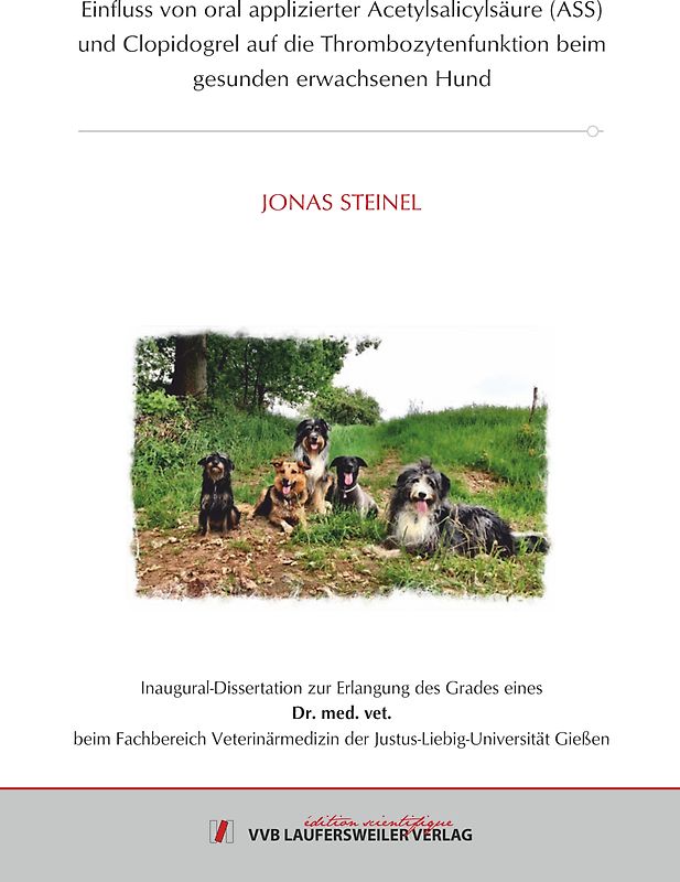 Einfluss von oral applizierter Acetylsalicylsäure (ASS) und Clopidogrel auf die Thrombozytenfunktion beim gesunden erwachsenen Hund