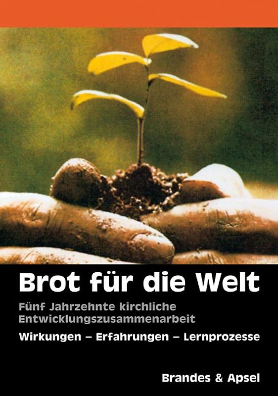Brot für die Welt: Fünf Jahrzehnte kirchliche Entwicklungszusammenarbeit