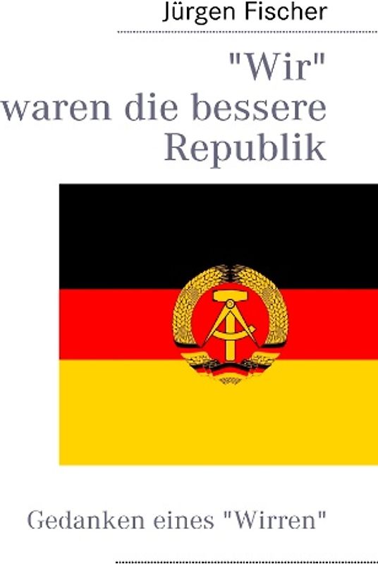Wir waren die bessere Republik