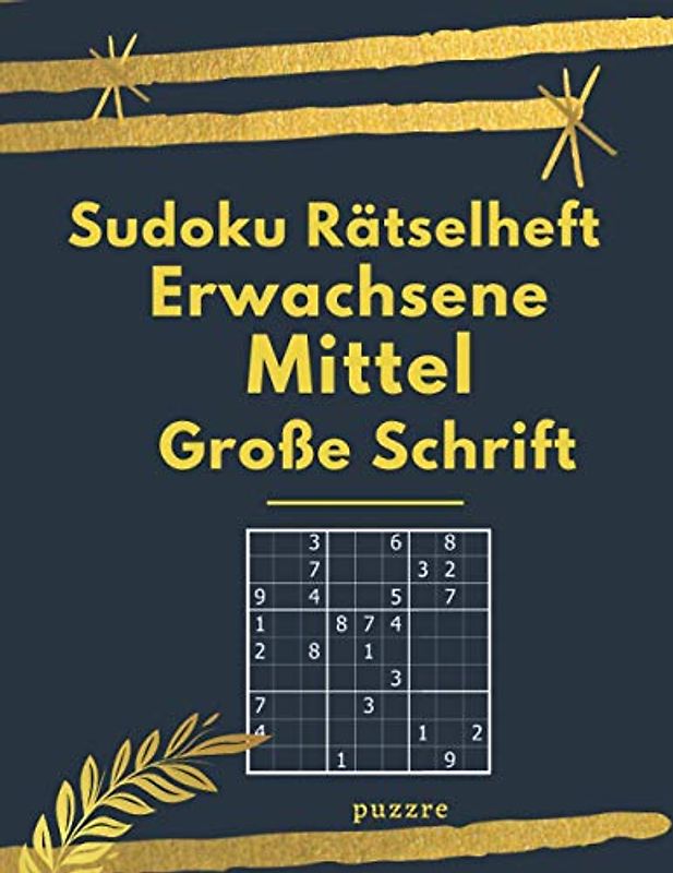 Sudoku Rätselheft Erwachsene Mittel Große Schrift: Logikspiele und Denkspiele Buch Für Erwachsene