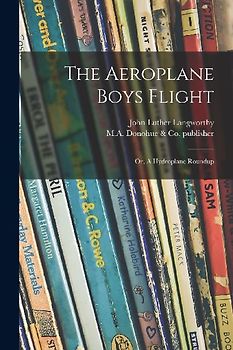 The Aeroplane Boys Flight: or, A Hydroplane Roundup