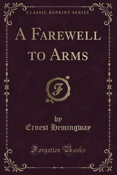 A Farewell to Arms (Classic Reprint)