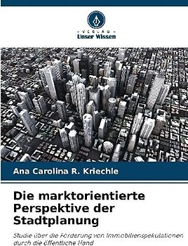 Die marktorientierte Perspektive der Stadtplanung