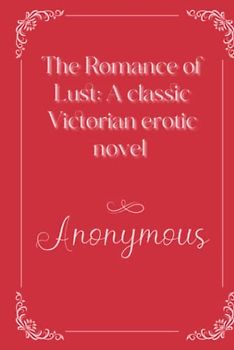 The Romance of Lust: A classic Victorian erotic novel: Eleganse Edition