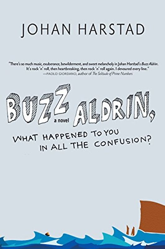 Buzz Aldrin, What Happened to You in All the Confusion?: A Novel