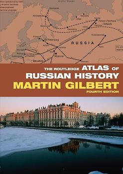 The Routledge Atlas of Russian History (Routledge Historical Atlas) - Martin Gilbert