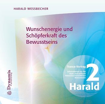 Wunschenergie und Schöpferkraft des Bewusstseins