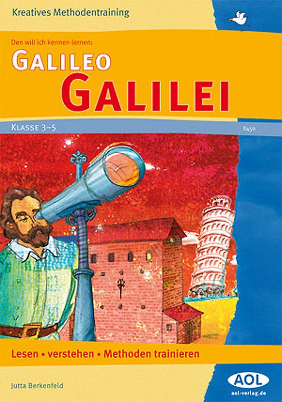 Den will ich kennen lernen: Galileo Galilei. Lesen - verstehen - Methoden trainieren (3. bis 5. Klasse)