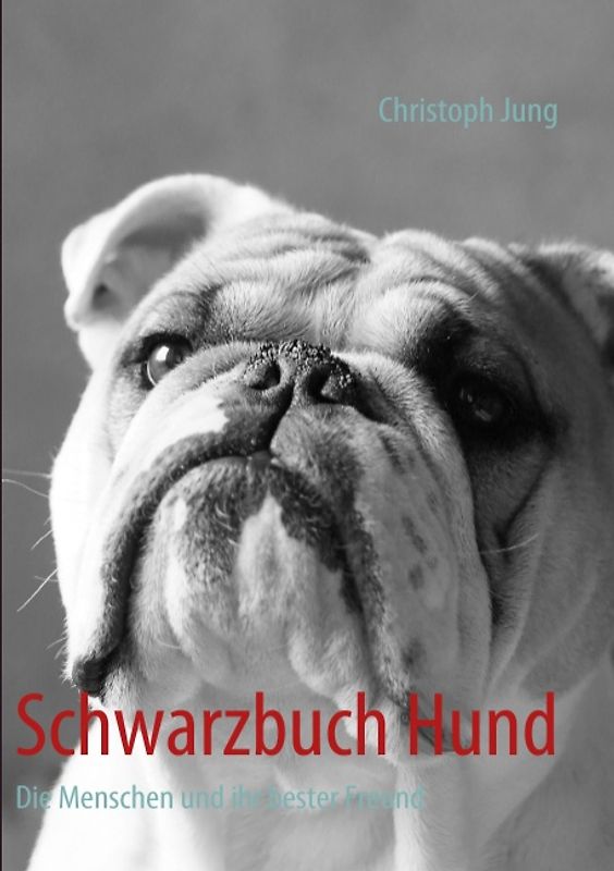 Schwarzbuch Hund. Qualzucht, Hundehandel, Futterschwindel