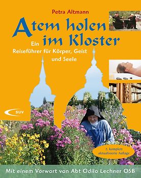 Atem holen im Kloster. Ein Reiseführer für Körper, Geist und Seele