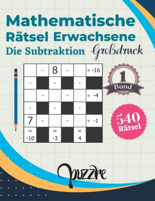 Mathematische Rätsel Erwachsene Die Subtraktion - Großdruck band 1: Denksport Rätselbuch Mathematik