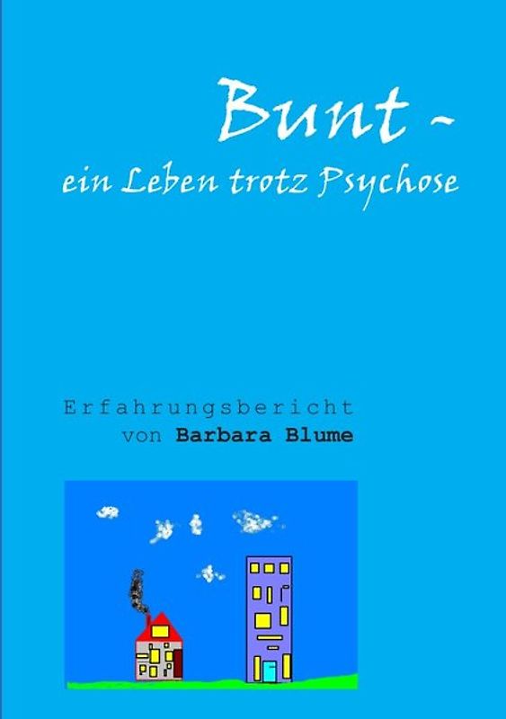 Bunt - Ein Leben trotz Psychose