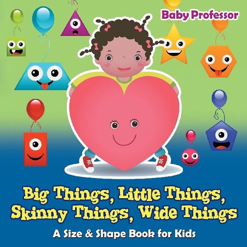 Big Things, Little Things, Skinny Things, Wide Things | A Size & Shape Book for Kids