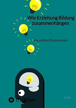 Wie Erziehung Bildung zusammenhängen - das sollten Eltern wissen