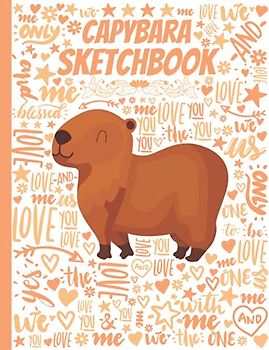 Capybara Sketchbook: Cute Large Notebook for Drawing, Doodling, Sketching - Blank Paper 8.5 X 11 Inc - 110 Pages - Great Gift (Capybara Lovers)