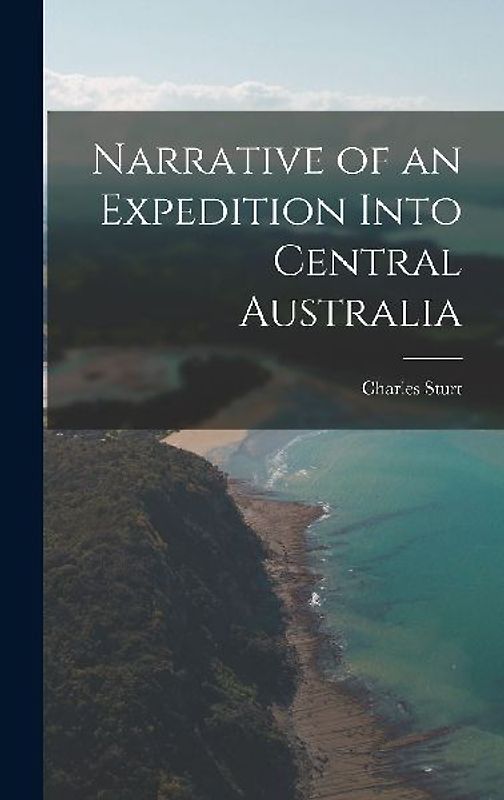 Narrative of an Expedition Into Central Australia