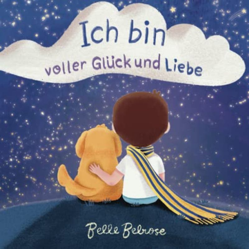 Ich bin voller Glück und Liebe: Ein Bilderbuch voller Reime und Affirmationen, um positives Denken, Selbstwertgefühl und Achtsamkeit bei Kindern zu fördern