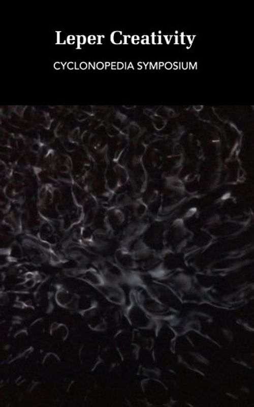 Leper Creativity: Cyclonopedia Symposium