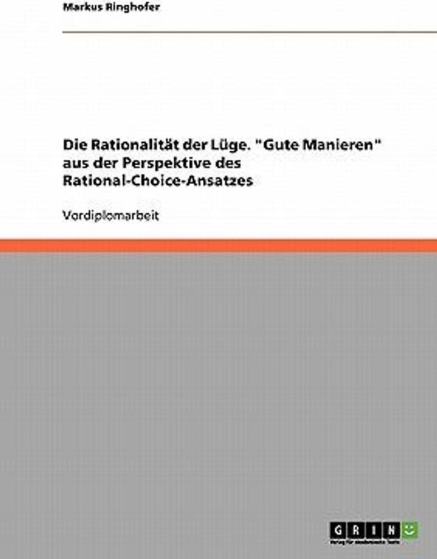 Die Rationalität der Lüge. "Gute Manieren" aus der Perspektive des Rational-Choice-Ansatzes