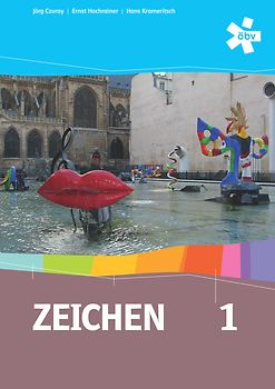 Zeichen 1. Bilder verstehen, Bilder machen, Bilder verwenden, Schülerbuch