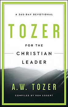 Tozer For The Christian Leader: A 365-Day Devotional