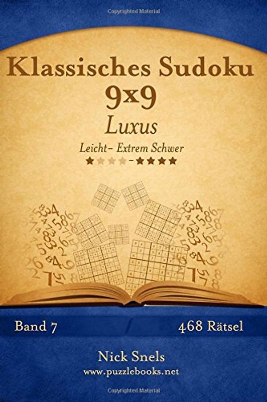 Klassisches Sudoku 9x9 Luxus - Leicht bis Extrem Schwer - Band 7 - 468 Rätsel