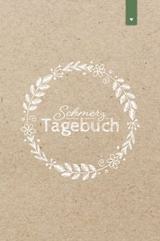 Schmerztagebuch: Liebevoll gestaltetes Tagebuch im DIN A5 Format zum Ausfüllen und Ankreuzen | Schmerzprotokoll zur Dokumentation von Schmerzen | Schmerzen besser verstehen und vorbeugen